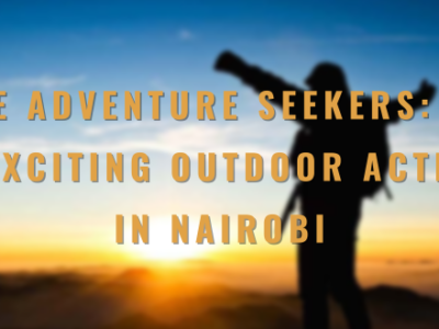 For the Adventure Seekers: Hotels with Exciting Outdoor Activities in Nairobi